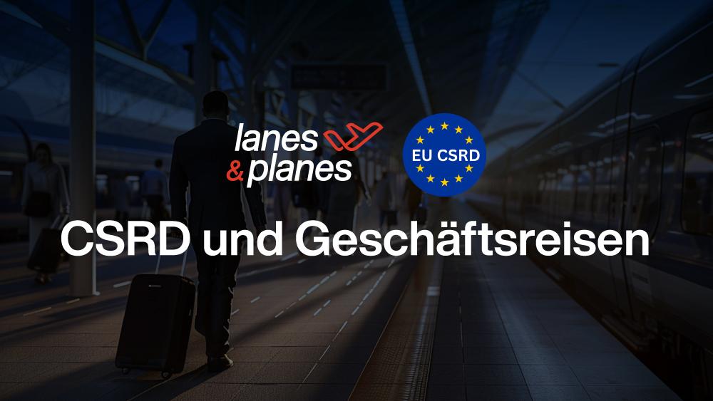 CSRD und Geschäftsreisen.